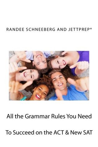 Download All the Grammar Rules You Need to Succeed on the ACT & New SAT - J.D., Randee Schneeberg file in ePub