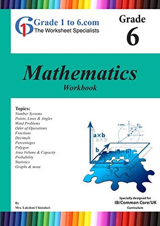 Read Grade 6 Maths MYP/ K-6/ KS2: Workbook/ Worksheets (www.Grade1to6.com Books) - Lakshmi Chintaluri file in ePub