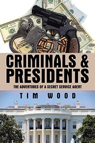 Read Criminals & Presidents: The Adventures of a Secret Service Agent - Tim Wood file in ePub