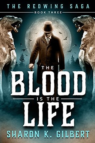 Full Download The Blood is the Life (The Redwing Saga book 3) - Sharon K. Gilbert file in PDF