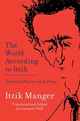 Read Online The World According to Itzik: Selected Poetry and Prose - Itzik Manger file in PDF