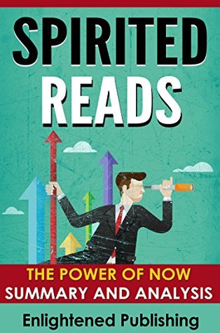 Read Spirited Reads: The Power of Now Summary and Analysis - Enlightened Publishing | ePub