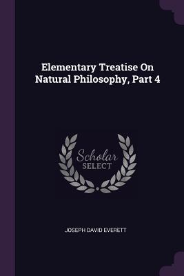 Read Elementary Treatise on Natural Philosophy, Part 4 - Joseph David Everett file in PDF