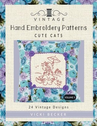 Download Vintage Hand Embroidery Patterns Cute Cats: 24 Authentic Vintage Designs (Volume 9) - Vicki Becker file in ePub