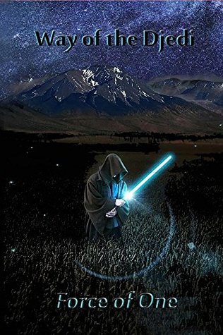 Full Download Way of the Djedi: Force of One (Part I of III Book 1) - David Swendiman file in PDF