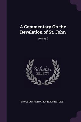 Download A Commentary on the Revelation of St. John; Volume 2 - Bryce 1747-1805 Johnston file in ePub