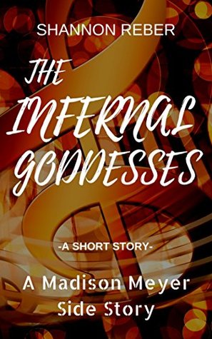 Full Download The Infernal Goddesses: A Madison Meyer Side Story (A Madison Meyer Mystery) - Shannon Reber file in PDF