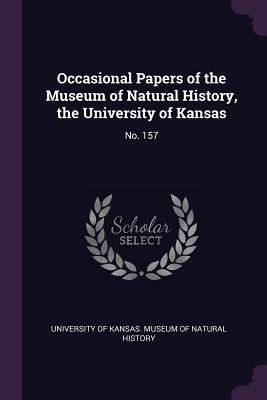 Read Occasional Papers of the Museum of Natural History, the University of Kansas: No. 157 - University of Kansas Museum of Natural | PDF