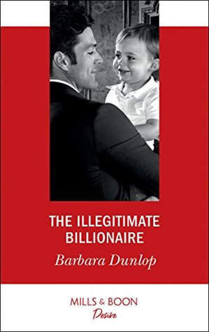 Download The Illegitimate Billionaire (Mills & Boon Desire) (Billionaires and Babies, Book 96) - Barbara Dunlop | ePub