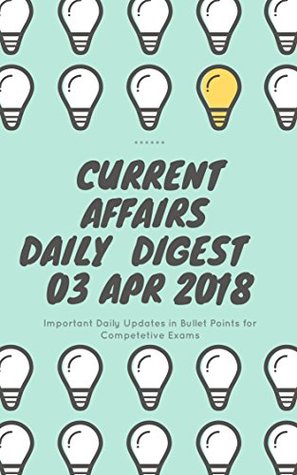 Read Current Affairs - Daily Digest - 20180403 - 3rd Apr 2018 - Sridharan file in PDF