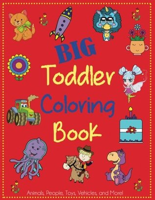 Read Online Big Toddler Coloring Book: Cute Coloring Book for Toddlers with Animals, People, Toys, Vehicles, and More! (Kids Coloring Books) - DP Kids | PDF