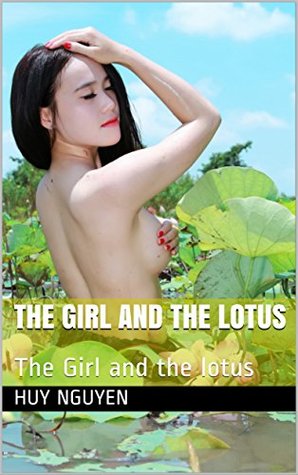 Read Online The Girl and the lotus: The Girl and the lotus - Huy Nguyễn file in ePub