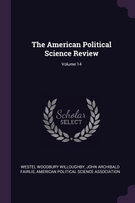 Download The American Political Science Review; Volume 14 - Westel Woodbury Willoughby | ePub