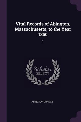 Download Vital Records of Abington, Massachusetts, to the Year 1850: 1 - Abington Massachusetts file in ePub