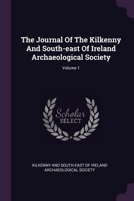 Download The Journal of the Kilkenny and South-East of Ireland Archaeological Society; Volume 1 - Kilkenny and South-East of Ireland Archa file in ePub