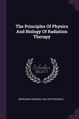 Download The Principles of Physics and Biology of Radiation Therapy - Bernhard Kroenig file in PDF
