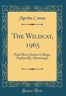 Read Online The Wildcat, 1965: Pearl River Junior College, Poplarville, Mississippi (Classic Reprint) - Marsha Coman file in PDF