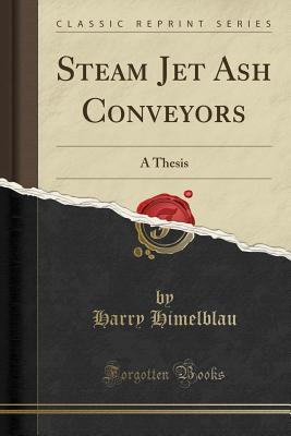 Download Steam Jet Ash Conveyors: A Thesis (Classic Reprint) - Harry Himelblau | ePub