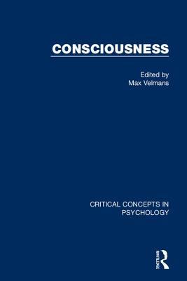 Full Download Consciousness: Critical Concepts in Philosophy - Max Velmans | ePub