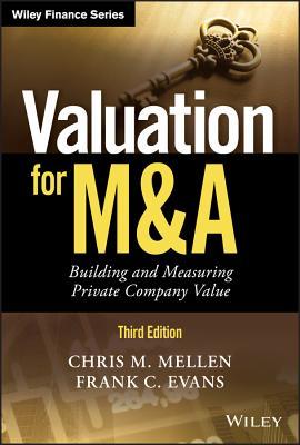 Full Download Valuation for M&A: Building and Measuring Private Company Value - Chris M Mellen file in ePub