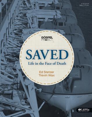 Read Online The Gospel Project: Saved: Life in the Face of Death - Bible Study Book - Ed Stetzer file in PDF