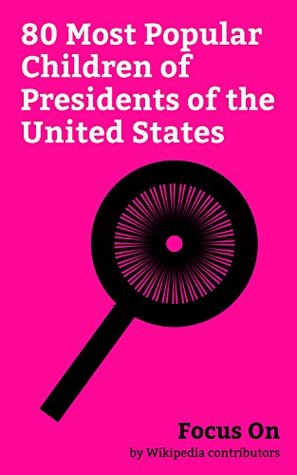 Read Focus On: 80 Most Popular Children of Presidents of the United States: Ivanka Trump, George W. Bush, Tiffany Trump, Donald Trump Jr., Eric Trump, Caroline  Bush Hager, Barbara Bush (born 1981), etc. - Wikipedia contributors | PDF