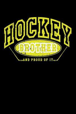 Read Hockey Brother and Proud of It: Unique Ice Hockey Gifts for Brothers - Hockey Notebook 6x9 -  | PDF