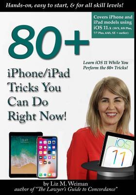 Download 80  Iphone/iPad Tricks You Can Do Right Now!: (ios 11) - Liz M. Weiman file in PDF