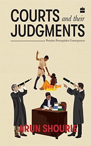 Download Courts and Their Judgments: Premises, Prerequisites, Consequences - Arun Shourie file in PDF
