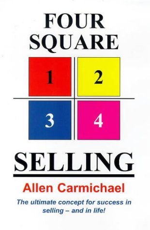 Read Four Square Selling - The Ultimate Concept for Success in Selling - And in Life! - Allen Carmichael | ePub