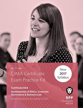 Read Online CIMA BA4 Fundamentals of Ethics, Corporate Governance and Business Law: Practice and Revision Kit - BPP Learning Media | PDF