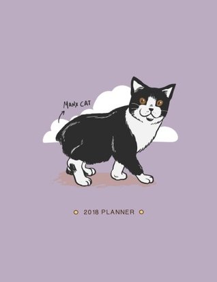 Download Manx Cat 2018 Planner: Weekly Monthly Daily Manx Cat Organizer with Inspirational Quotes To Do Lists (Gifts for Cat Lovers) (Volume 3) - file in ePub