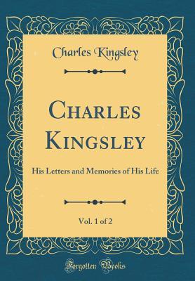 Download Charles Kingsley, Vol. 1 of 2: His Letters and Memories of His Life (Classic Reprint) - Charles Kingsley file in ePub