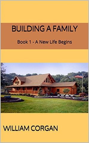 Read Building a Family: Book 1 - A New Life Begins - William Corgan | PDF
