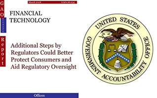 Full Download FINANCIAL TECHNOLOGY: Additional Steps by Regulators Could Better Protect Consumers and Aid Regulatory Oversight (GAO - DOTreasury) - U.S. Government Accountability Office | PDF