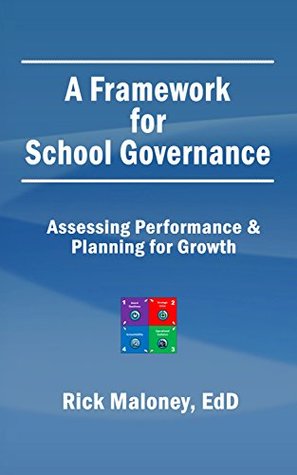 Full Download A Framework for School Governance: Assessing Performance & Planning for Growth (governance101.com) - Rick Maloney file in ePub