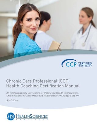 Read Online Chronic Care Professional (CCP) Health Coaching Motivational Interviewing Certification Manual - HealthSciences Institute file in PDF