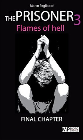 Download The Prisoner 3 - Final Chapter - An Erotic Gay Sex Story: Flames of hell - Marco Pagliadori file in ePub