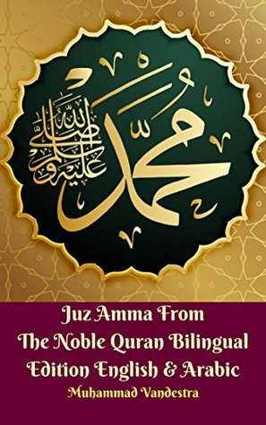 Full Download Juz Amma From The Noble Quran Bilingual Edition English & Arabic - Muhammad Vandestra | PDF