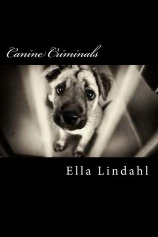Read Canine Criminals: This is a story about a girl named Evie who moves into a big city and starts an animal shelter. Then the dogs get out because some  the dogs and fails. What will she do next? - Ella E Lindahl file in PDF