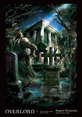 Read Overlord, Vol. 7 (light novel): The Invaders of the Great Tomb - Kugane Maruyama file in ePub