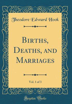 Read Births, Deaths, and Marriages, Vol. 1 of 3 (Classic Reprint) - Theodore Edward Hook | ePub