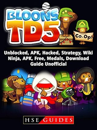 Download Bloons TD 5 Unblocked, APK, Hacked, Strategy, Wiki, Ninja, APK, Free, Medals, Download, Guide Unofficial - HSE Guides file in PDF