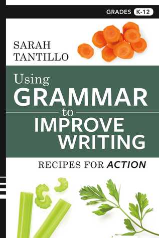 Read Using Grammar to Improve Writing: Recipes for Action - Sarah Tantillo | PDF