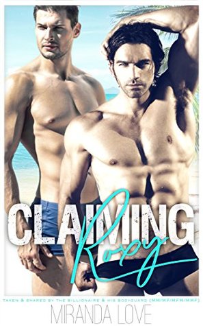 Read Claiming Roxy: Taken & Shared By The Billionaire & His Bodyguard (MM/MF/MFM/MMF) - Miranda Lowe | ePub