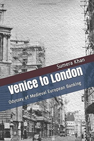 Full Download Venice to London: Odyssey of Medieval European Banking - Sumera Khan | PDF
