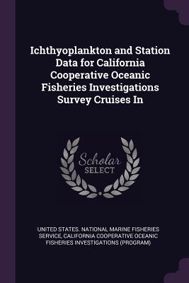 Read Ichthyoplankton and Station Data for California Cooperative Oceanic Fisheries Investigations Survey Cruises in - California Cooperative O Investigations | PDF