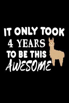 Read Online It Only Took 4 Years to Be This Awesome: Funny 4th Birthday Llama Gift Notebook -  | ePub