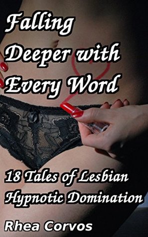 Read Online Falling Deeper With Every Word: 18 Tales of Lesbian Hypnotic Domination - Rhea Corvos file in ePub