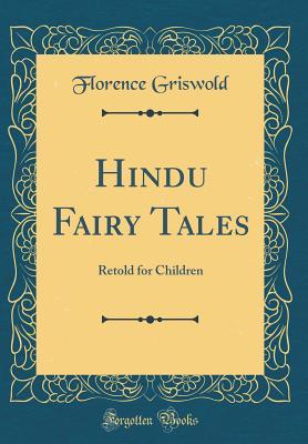 Download Hindu Fairy Tales: Retold for Children (Classic Reprint) - Florence Griswold | PDF